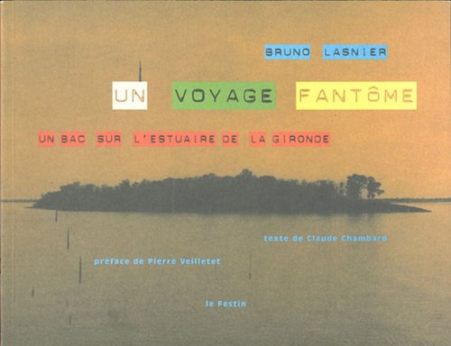 Un voyage fantôme: Un bac sur l'estuaire de la Gironde 9782909423296