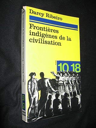 Frontières indigènes de la civilisation [Mass Market Paperback] [Jan 01, 1979] Darcy Ribeiro 