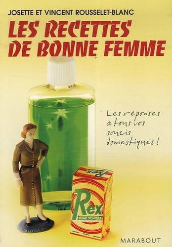 Les recettes de bonne femme: La réponse à tous vos soucis domestiques 9782501052887