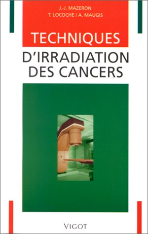 Techniques d'irradiation des cancers 9782711411887