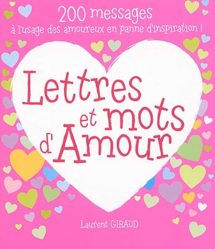 Lettres et mots d'amour: 200 messages à l'usage des amoureux en panne d'inspiration ! 9782754000079