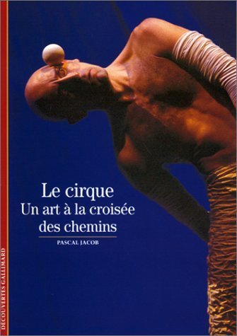 Le Cirque : Un art à la croisée des chemins 9782070762729