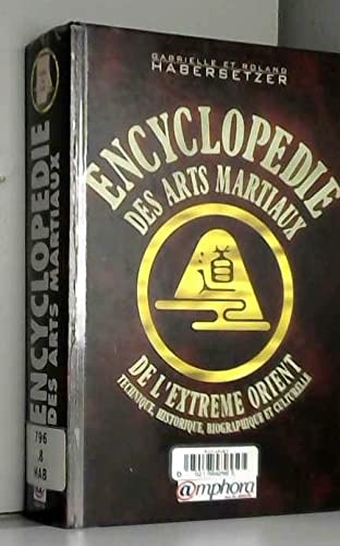 Encyclopédie des Arts martiaux de l'Extrème Orient 9782851805560