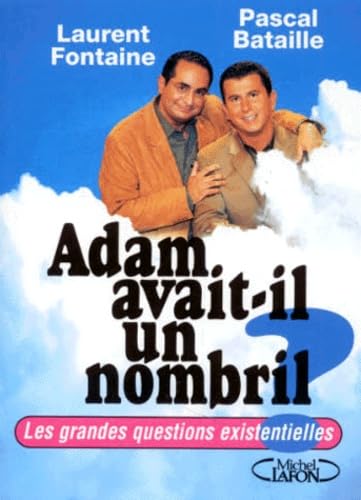 Adam Avait-Il Un Nombril ? Les Grandes Questions Existentielles 9782840986379
