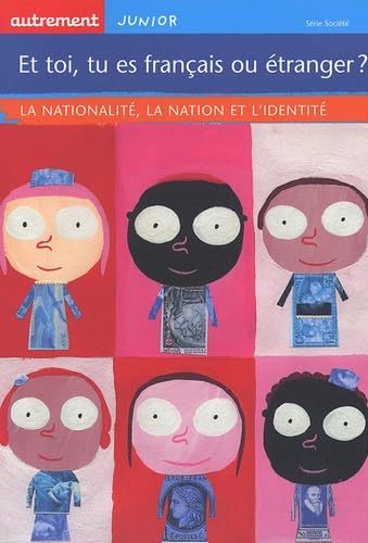 Et toi, tu es français ou étranger ? La nationalité, la nation et l'identité 9782746706378