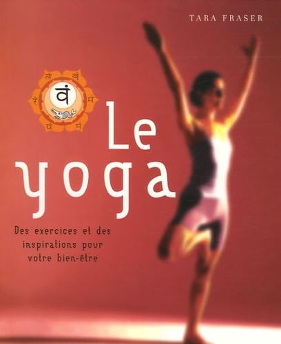 Le yoga: Des exercices et des inspirations pour votre bien-être 9783822846063