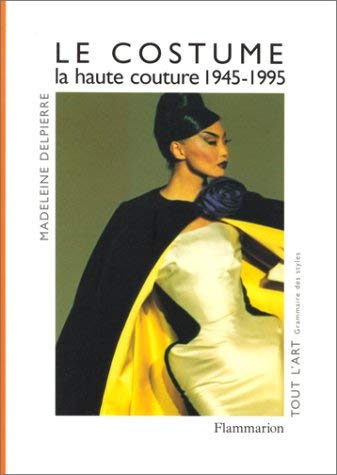 Le costume : La haute couture de 1945 a nos jours 9782080112361