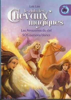 Le club des chevaux magiques: Les amazones du ciel / SOS oursons blancs 9782298059700