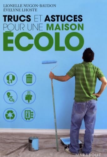 Trucs et astuces pour une maison écolo 9782501056762