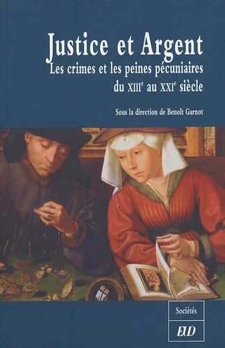 Justice et argent dans l'histoire : Les crimes et les peines pécuniaires du XIIIe au XXIe siècle 9782915552188