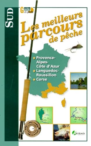 Les Meilleurs Parcours de pêche : Sud 9782844160447