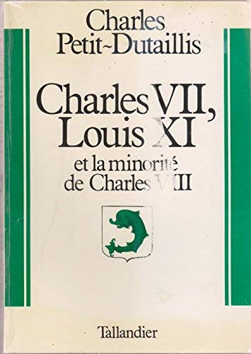 Charles VII Louis XI et les premières années de Charles VIII: 1422-1492 9782235011853