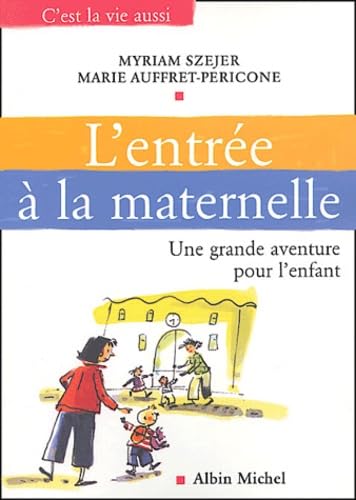 L'Entrée à l'école maternelle : Une grande aventure pour l'enfant 9782226153401