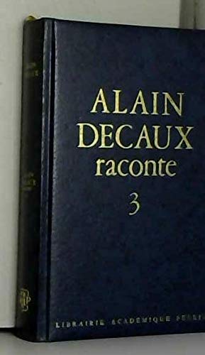 Alain Decaux Raconte. Tome 3 9782262002176
