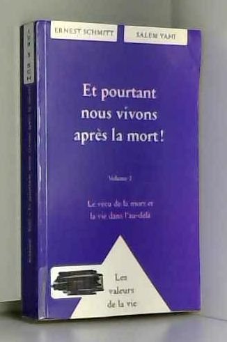 ET POURTANT NOUS VIVONS APRES LA MORT ! Volume 2, Le vécu de la mort et la vie dans l'au-delà 9782900811535