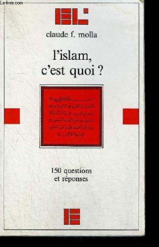 L'Islam, c'est quoi ?: 150 questions et réponses 9782830901382