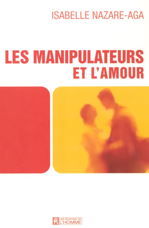 Les manipulateurs et l'amour 9782761919722