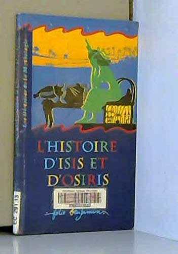 L'histoire d'Isis et d'Osiris: Un récit tiré de la mythologie égyptienne 9782070518876