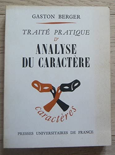 Traité pratique d’analyse du caractère - Paris, Presses Universitaires de France, éditeur, Coll. Caractères, 1967 