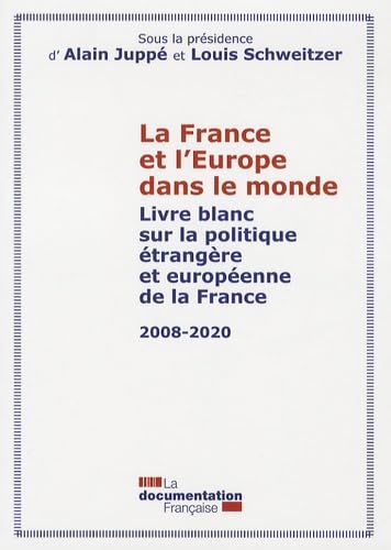 La France et l'Europe dans le monde: Livre blanc sur la politique étrangère et européenne de la France 2008-2020 9782110072979
