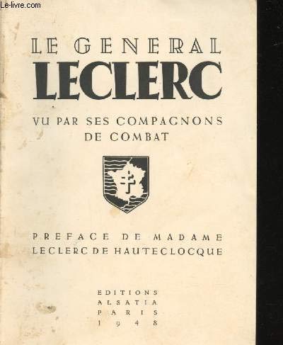 Le général leclerc vu par ses compagnons de combat. préface de madame leclerc de hauteclocque. 