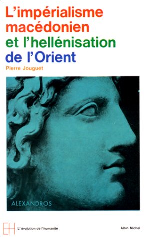 L'Impérialisme macédonien et l'hellénisation orientale 9782226047342