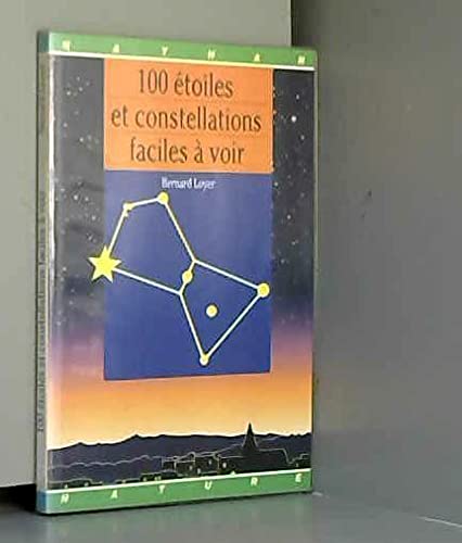 100 Étoiles et constellat faciles a voir 9782092784648