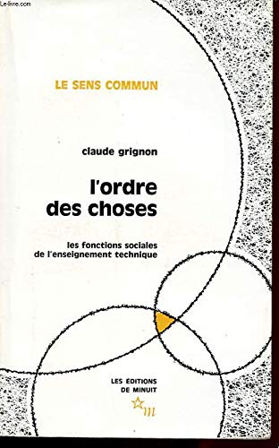 L'ORDRE DES CHOSES. LES FONCTIONS SOCIALES DE L'ENSEIGNEMENT TECHNIQUE 
