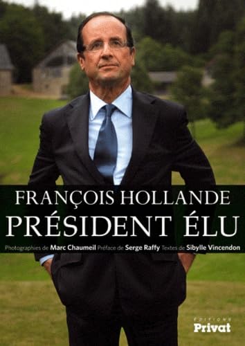 FRANCOIS HOLLANDE, PRESIDENT ELU 9782708944442