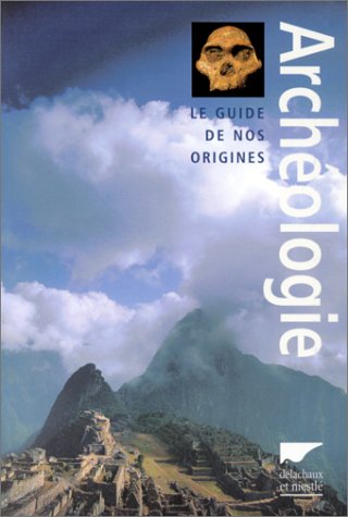 Archéologie : Le Guide de nos origines 9782603012925