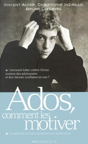 Ados, Comment Les Motiver. La Methode Gordon Appliquee Aux Adolescents 9782501035149