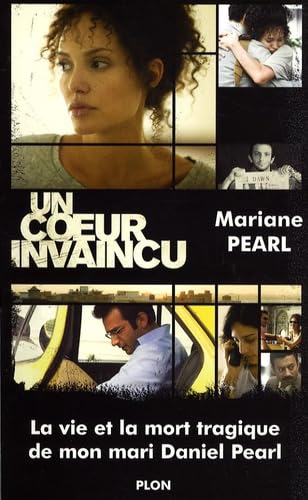 Un coeur invaincu: La vie et la mort courageuses de mon mari Daniel Pearl 9782259207140
