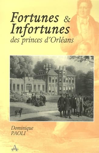 Fortunes et Infortunes des princes d'Orléans (1848-1918) 9782351540046