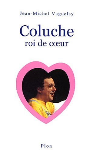 Coluche roi du coeur 9782259196925