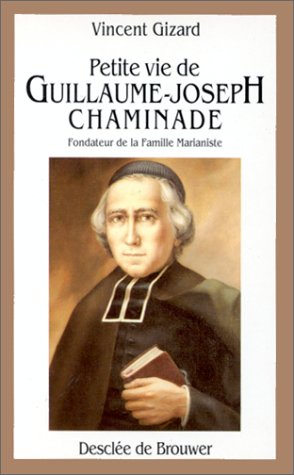 Petite vie de Guillaume-Joseph Chaminade 9782220035888