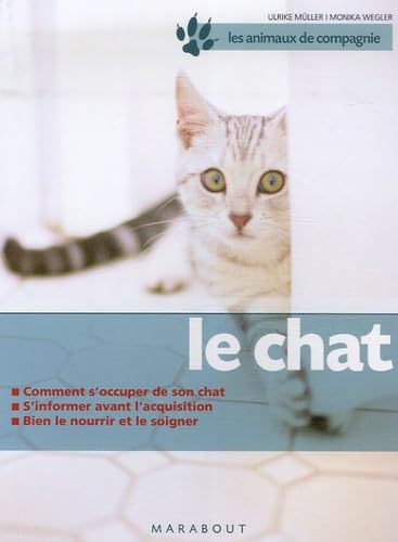 Le chat: Bien le soigner, Bien le nourrir, Bien le comprendre 9782501051156