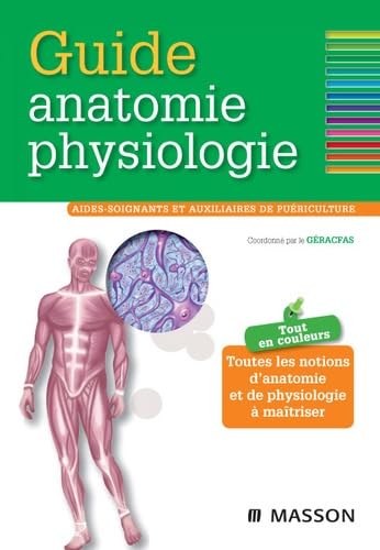 Guide anatomie physiologie: Aides-soignants et auxiliaires de puériculture 9782294707698