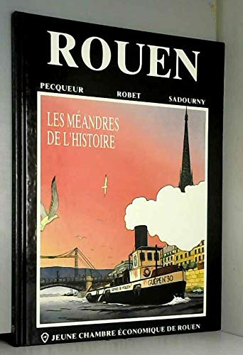 Rouen : Les méandres de l'histoire 9782950087218