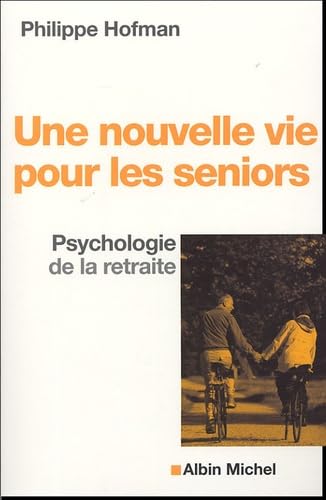 Une nouvelle vie pour les seniors : Psychologie de la retraite 9782226157348