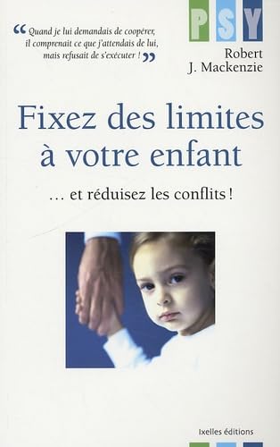 Fixez des Limites à votre enfant et réduisez les conflits 9782875150103