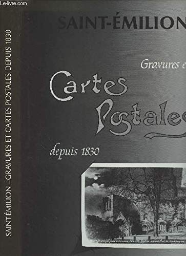 Saint-Émilion, gravures et cartes postales : Depuis 1830 9782950233905