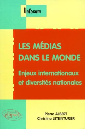 Les médias dans le monde : Enjeux internationaux et diversités nationales 9782729849276