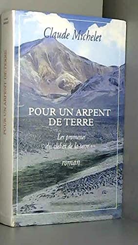 Pour un arpent de terre (Les promesses du ciel et de la terre.) 9782702862025