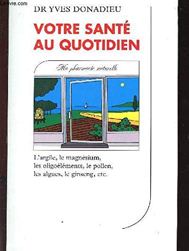 Votre sante au quotidien: Ma pharmacie naturelle (Reponses/sante) (French Edition) 9782221050224