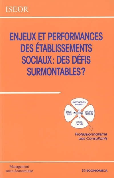 Enjeux et performances des établissements sociaux : des défis surmontables ? : Professionnalisme des Consultants 9782717851403