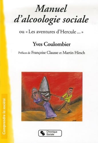 Manuel d'alcoologie sociale: Ou "Les aventures d'Hercule..." 9782850086618