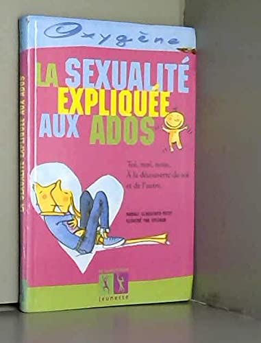 La Sexualité expliquée aux ados 9782732424354