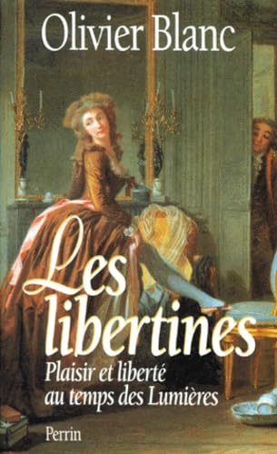 LES LIBERTINES.: Plaisir et liberté au temps des Lumières 9782262011826