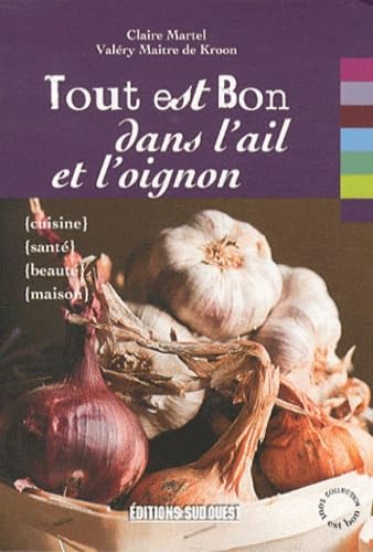 Tout est bon dans l'ail et l'oignon 9782817701103