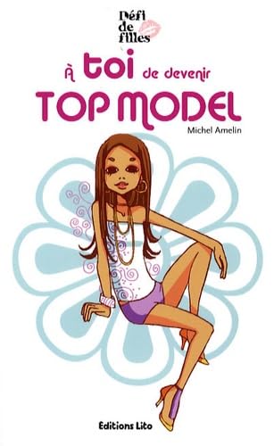 Défi de filles : A toi de devenir top model - Dès 9 ans 9782244441313